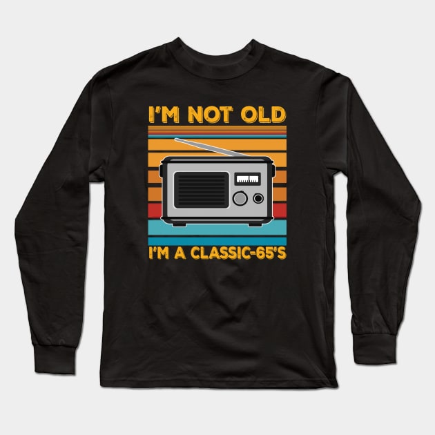 im not old im a classic 65s Long Sleeve T-Shirt by kiwodesign